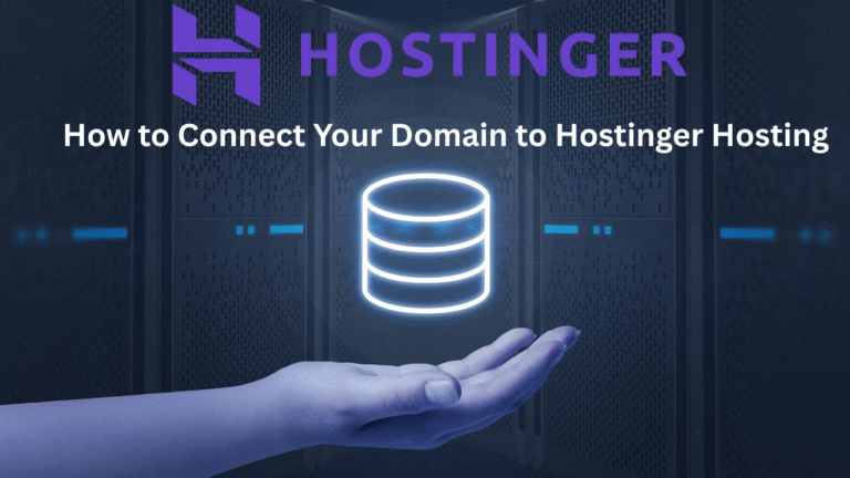 How to Connect Your Domain to Hostinger Hosting