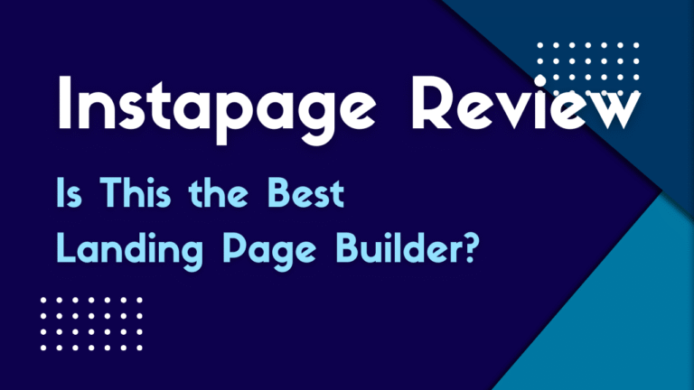 Instapage Review : Is This the Best Landing Page Builder?