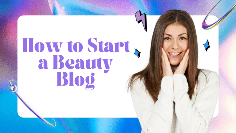 How to Start a Beauty Blog