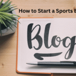 How to Start a Sports Blog