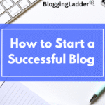 How to Start a Successful Blog